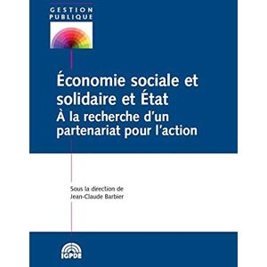 Economie sociale et solidaire et Etat : à la recherche d'un partenariat pour l'action  collectif, jean-claude barbier, virginie ma-dupont Banque de France, Comité pour l'histoire économique et financière de la France-IGPDE - Publicité