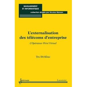 L'externalisation des telecoms d'entreprise : l'operateur prive virtuel Khac Tru Do Lavoisier-Hermes