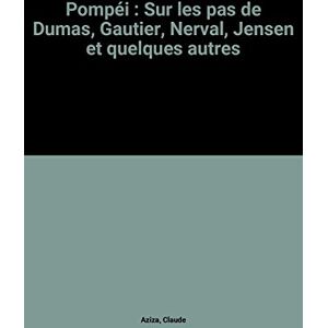 Pompei : sur les pas de Dumas, Gautier, Jensen et quelques autres collectif Pocket jeunesse