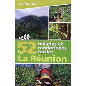 52 balades et randonnees faciles a La Reunion Luc Reynaud Orphie