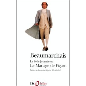 La folle journée ou Le mariage de Figaro : comédie Pierre-Augustin Caron de Beaumarchais Gallimard - Publicité