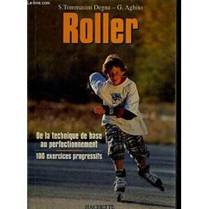 Roller : de la technique de base au perfectionnement serena tommasini degna Hachette Pratique