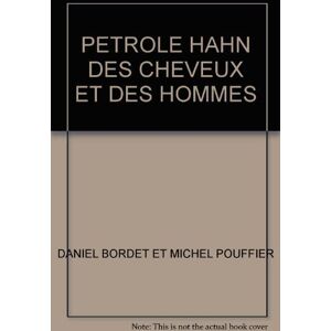 Petrole Hahn : des cheveux et des hommes Daniel Bordet, Michel Pouffier Somogy