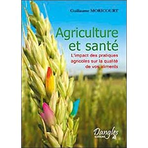 Agriculture et sante : l'impact des pratiques agricoles sur la qualite de vos aliments Guillaume Moricourt Dangles