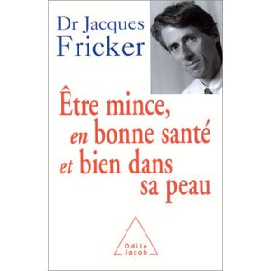 Être mince, en bonne sante et bien dans sa peau Jacques Fricker O. Jacob
