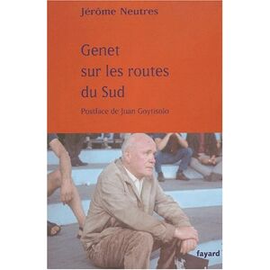 Genet sur les routes du Sud Jerôme Neutres Fayard