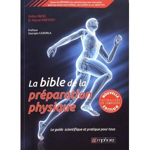 La bible de la préparation physique : le guide scientifique et pratique pour tous Didier Reiss, Pascal Prévost Amphora