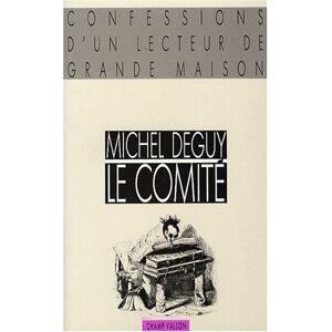 Le Comite confession dun lecteur de grande maison Michel Deguy Champ Vallon