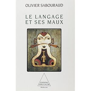 Le langage et ses maux Olivier Sabouraud O Jacob