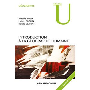 Introduction a la geographie humaine Antoine S Bailly Hubert Beguin Renato Scariati Armand Colin