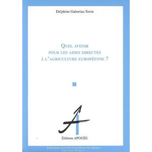 Quel avenir pour les aides directes a l'agriculture europeenne ? Delphine Gaboriau Sorin Apogee