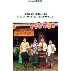 Histoires de femmes et decalages culturels au Laos Fabrice Mignot LHarmattan