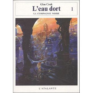 Les annales de la Compagnie noire Vol 9 Leau dort Vol 1 Glen Cook Atalante