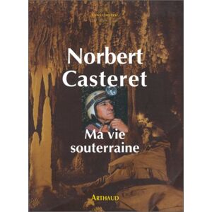 Ma vie souterraine Norbert Casteret Arthaud