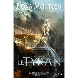 La trilogie Valisar. Vol. 2. Le tyran Fiona McIntosh Bragelonne