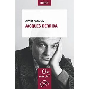 Jacques Derrida Olivier Assouly Que sais-je ?