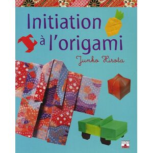 Initiation a l'origami Junko Hirota Fleurus