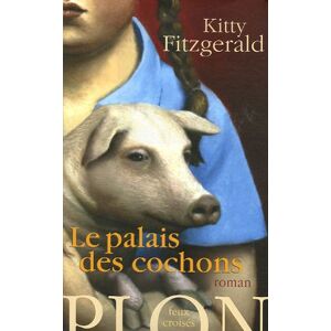 Le palais des cochons Kitty Fitzgerald Plon