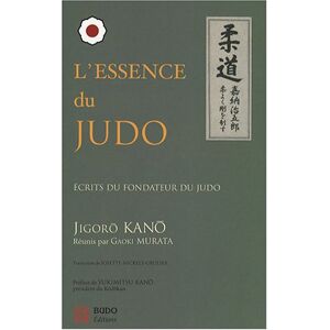 L'essence du judo : ecrits du fondateur du judo Jigoro Kano Budo