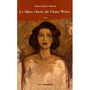 Le libre choix de Clara Weiss Jean-Louis Le Breton Passiflore