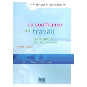 La souffrance au travail : comment eviter le burn-out ? Alexandre Manoukian Lamarre