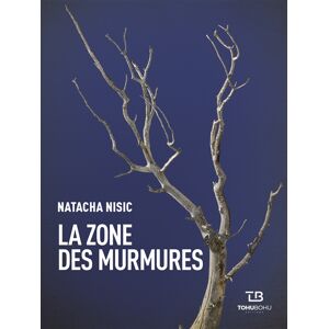 La zone des murmures Natacha Nisic Tohu-Bohu editions