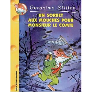 Geronimo Stilton. Vol. 3. Un sorbet aux mouches pour monsieur le Comte Geronimo Stilton Albin Michel-Jeunesse