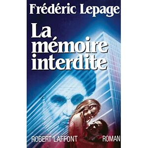 La Memoire interdite Frederic Lepage R. Laffont