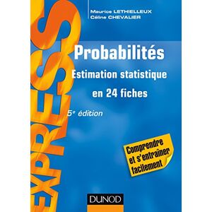 Probabilites, estimation statistique : en 24 fiches Maurice Lethielleux, Celine Chevalier Dunod