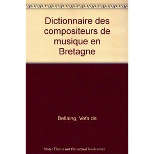 Dictionnaire des compositeurs de musique en Bretagne Vefa de Bellaing Ouest Editions