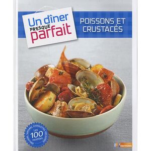 Poissons et crustaces : grillades, tartares, cassolettes, fricassees : les 100 recettes m6 editions M6 Editions