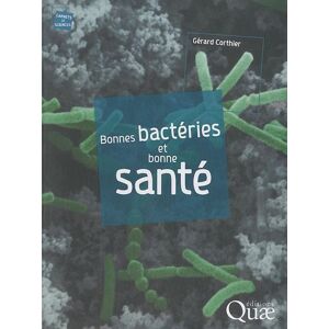 Bonnes bacteries et bonne sante Gerard Corthier Quae