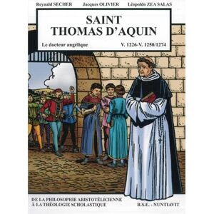 Saint Thomas d'Aquin : le docteur angelique : v. 1226-v. 1250-1274 Reynald Secher, Jacques Olivier, Leopoldo Zea Salas R. Secher, Nuntiavit