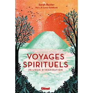 Voyages spirituels : 25 lieux d'inspiration Sarah Baxter Glenat