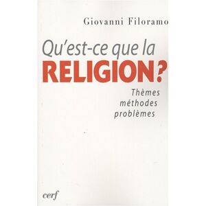 Qu'est-ce que la religion ? : thèmes, méthodes, problèmes Giovanni Filoramo Cerf