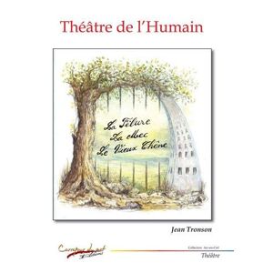 Theatre de l'humain Jean Tronson Carrefour du Net
