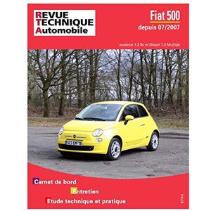 Revue technique automobile. Fiat 500 : depuis 07-2007 : essence 1.28v et Diesel 1.3 Multijet  etai ETAI