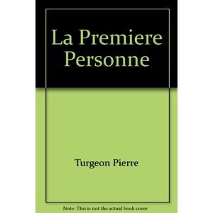 La Premiere personne Pierre Turgeon BIBLIOTHÈQUE QUÉBÉCOISE (BQ)