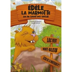 Edele la marmotte qui ne savait pas siffler Aurelie Bechet Frederic Crepeaux Fontaine de Siloe