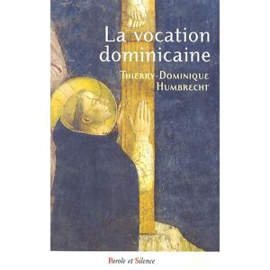 La vocation dominicaine Thierry-Dominique Humbrecht Parole et silence