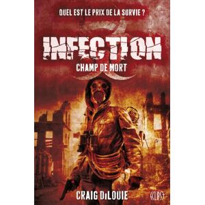 Infection. Vol. 2. Champ de mort Craig DiLouie Panini Books