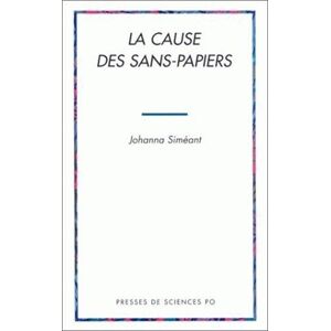 La cause des sans-papiers Johanna Siméant Presses de Sciences Po