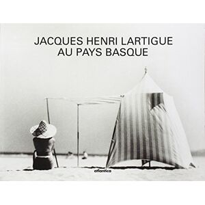 Jacques-Henri Lartigue au Pays Basque Olivier Ribeton Atlantica