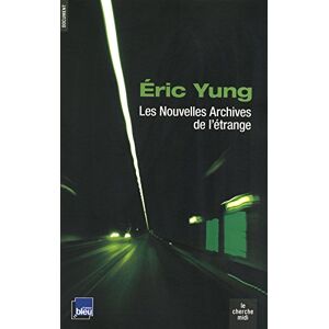 Les nouvelles archives de letrange Eric Yung Cherche Midi