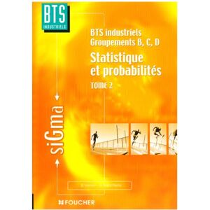 Statistiques et probabilites Vol 2 Statistiques et probabilites BTS industriels groupe B C D verlant bernard Foucher