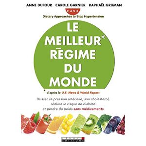 Le meilleur regime du monde : DASH, Dietary approaches to stop hypertension : baisser sa pression ar Anne Dufour, Carole Garnier Leduc.s editions