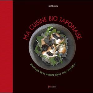 Ma cuisine bio japonaise : bienfaits de la nature dans mon assiette Emi Shimizu Akinome