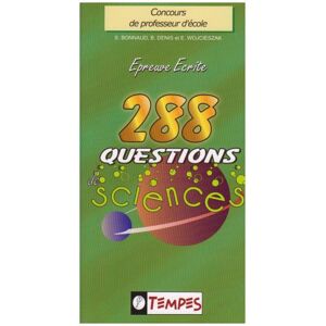 288 questions de sciences : avec 107 confusions a eviter : concours de professeur d'ecole Stephane Bonnaud, Bernard Denis, Éric Wojcieszak TEMPES