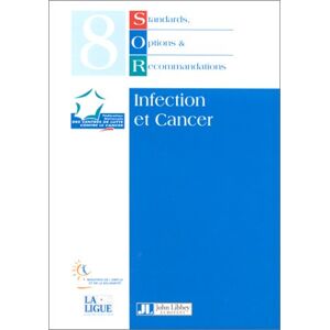 Standards, options et recommandations. Vol. 8. Infection et cancer Federation nationale des centres de lutte contre le cancer (France) John Libbey Eurotext