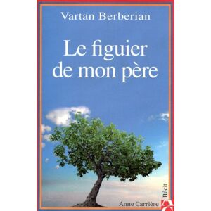 Le figuier de mon pere Vartan Berberian A. Carriere